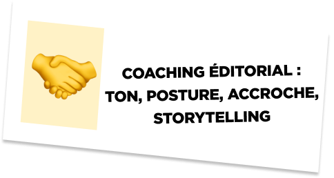 Coaching éditorial : ton, posture, accroche, storytelling